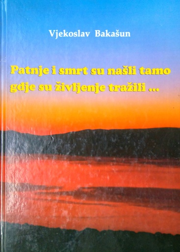 [B-09-4A] PATNJE I SMRT SU NAŠLI TAMO GDJE SU ŽIVLJENJE TRAŽILI...