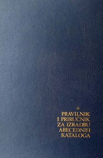 [B-09-2B] PRAVILNIK I PRIRUČNIK ZA IZRADBU ABECEDNIH KATALOGA - DRUGI DIO KATALOŽNI OPIS