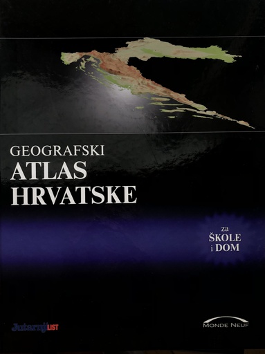 [B-06-2B] GEOGRAFSKI ATLAS HRVATSKE ZA ŠKOLE I DOM