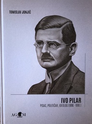 [B-07-5B] IVO PILAR - PISAC,POLITIČAR,IDEOLOG (1898.-1918.)