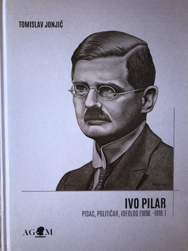 [B-06-2B] IVO PILAR - PISAC,POLITIČAR,IDEOLOG (1898.-1918.)