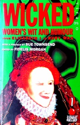 [B-09-3B] WICKED - WOMEN'S WIT AND HUMOUR FROM ELIZABETH I. TO RUBY WAX