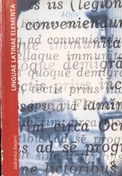 [O-B-3A] LINGUAE LATINAE ELEMENTA - UDŽBENIK LATINSKOG JEZIKA ZA 1. I 2. RAZRED GIMNAZIJE