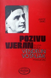 [C-02-3A] POZIVU VJERAN - SLUGA BOŽIJI VENDELIN VOŠNJAK FRANJEVAC