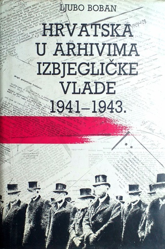 [C-02-2A] HRVATSKA U ARHIVIMA IZBJEGLIČKE VLADE 1941.-1943.