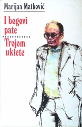 [C-01-2B] I BOGOVI PATE, TROJOM UKLETE