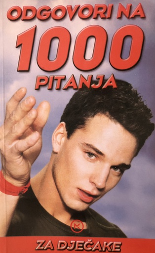[O-02-4A] ODGOVORI NA 1000 PITANJA ZA DJEČAKE