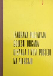 [A-12-3A] IZABRANA POGLAVLJA BOLESTI ORGANA DISANJA I NOVI POGLEDI NA ALERGIJU