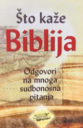 [C-01-4A] ŠTO KAŽE BIBLIJA - ODGOVORI NA MNOGA SUDBONOSNA PITANJA