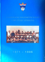 [C-01-1B] ZAGREBAČKI NOGOMETNI SAVEZ UDRUŽENJE VETERANA 1971.-1996.