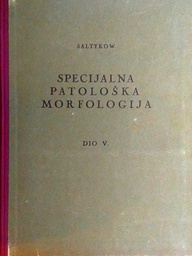 [C-01-1A] SPECIJALNA PATOLOŠKA MORFOLOGIJA DIO V.