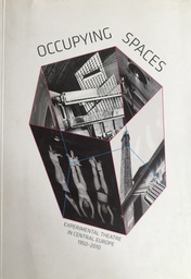 [C-02-6B] OCCUPYING SPACES - EXPERIMENTAL THEATRE IN CENTRAL EUROPE 1950-2010