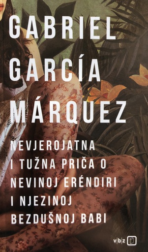 [C-02-6A] NEVJEROJATNA I TUŽNA PRIČA O NEVINOJ ERENDIRI I NJEZINOJ BEZDUŠNOJ BABI