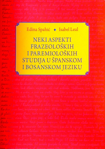[C-04-5A] NEKI ASPEKTI FRAZEOLOŠKIH I PAREMIOLOŠKIH STUDIJA U ŠPANSKOM I BOSANSKOM JEZIKU