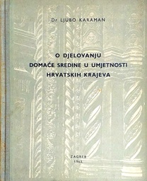 [C-05-1B] O DJELOVANJU DOMAĆE SREDINE U UMJETNOSTI HRVATSKIH KRAJEVA