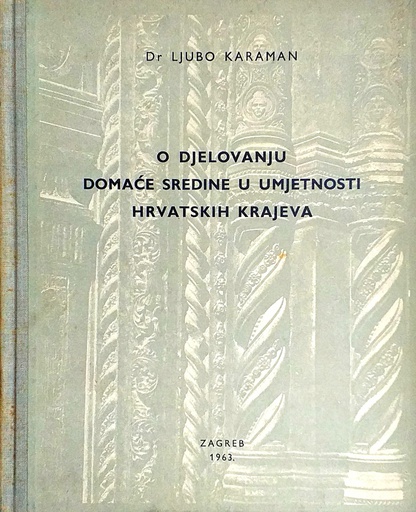 [C-05-1B] O DJELOVANJU DOMAĆE SREDINE U UMJETNOSTI HRVATSKIH KRAJEVA