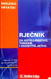 [C-05-4A] ENGLESKO - HRVATSKI RJEČNIK ZA HOTELIJERSTVO, TURIZAM I UGOSTITELJSTVO