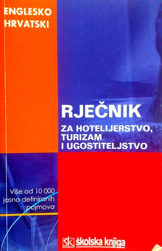 [C-05-4A] ENGLESKO - HRVATSKI RJEČNIK ZA HOTELIJERSTVO, TURIZAM I UGOSTITELJSTVO