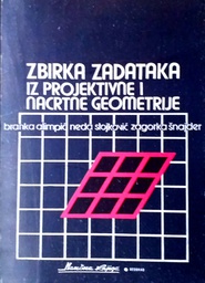 [C-05-5B] ZBIRKA ZADATAKA IZ PROJEKTIVNE I NACRTNE GEOMETRIJE