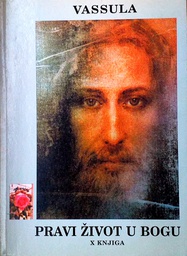 [C-05-5B] PRAVI ŽIVOT U BOGU X. KNJIGA