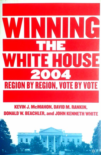 [C-06-3A] WINNING THE WHITE HOUSE 2004.