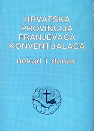 [C-06-5A] HRVATSKA PROVINCIJA FRANJEVACA KONVENTUALACA NEKADA I DANAS