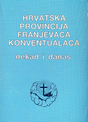 [C-06-5A] HRVATSKA PROVINCIJA FRANJEVACA KONVENTUALACA NEKADA I DANAS