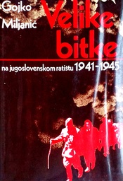 [C-10-4A] VELIKE BITKE NA JUGOSLOVENSKOM RATIŠTU 1941.-1945.