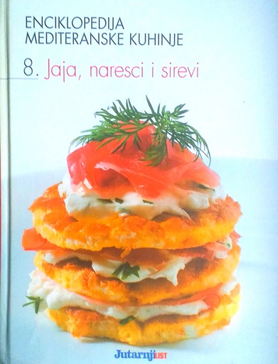 [C-10-1A] ENCIKLOPEDIJA MEDITERANSKE KUHINJE - 8. JAJA, NARESCI I SIREVI