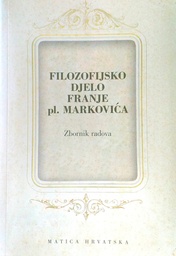 [C-07-2A] FILOZOFIJSKO DJELO FRANJE PL. MARKOVIĆA