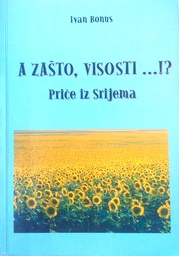 [C-10-6A] A ZAŠTO, VISOSTI...!? PRIČE IZ SRIJEMA