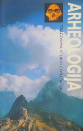 [C-10-6B] ARHEOLOGIJA - TRAGOVIMA VELIKIH CIVILIZACIJA