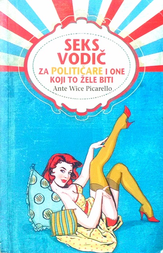 [C-08-3A] SEKS VODIČ ZA POLITIČARE I ONE KOJI TO ŽELE BITI