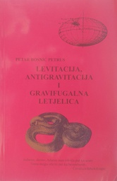 [C-08-5A] LEVITACIJA, ANTIGRAVITACIJA I GRAVIFUGALNA LETJELICA