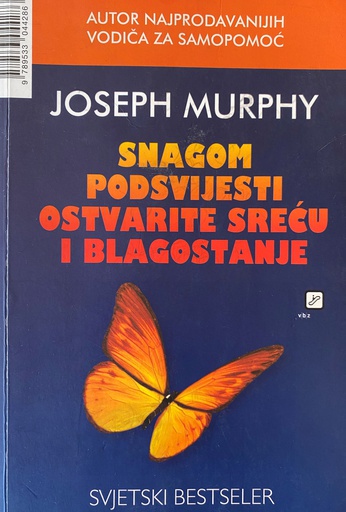 [B-09-4A] SNAGOM PODSVIJESTI OSTVARITE SREĆU I BLAGOSTANJE