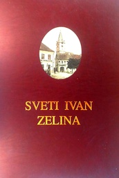 [C-09-1B] SVETI IVAN ZELINA - OSAM STOLJEĆA PISANE POVIJESTI I KULTURE