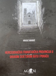 [O-02-2B] HERCEGOVAČKA FRANJEVAČKA PROVINCIJA U DRUGOM SVJETSKOM RATU I PORAĆU