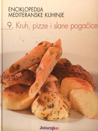 [C-09-1B] ENCIKLOPEDIJA MEDITERANSKE KUHINJE - 9. KRUH, PIZZE I SLANE POGAČICE