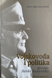 [GS-3B] VOJSKOVOĐA I POLITIKA - SJEĆANJA SLAVKA KVATERNIKA