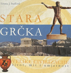 [O-03-4B] STARA GRČKA - VELIKE CIVILIZACIJE: ŽIVOT,MIT I UMJETNOST