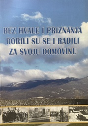 [O-03-4B] BEZ HVALE I PRIZNANJA BORILI SU SE I RADILI ZA SVOJU DOMOVINU