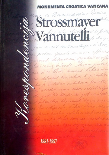 [D-01-3A] KORESPONDENCIJA: JOSIP JURAJ STROSSMAYER - SERAFIN VANNUTELLI 1881.-1887.