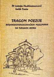 [D-01-3A] TRAGOM POEZIJE BOSANSKOHERCEGOVAČKIH MUSLIMANA NA TURSKOM JEZIKU