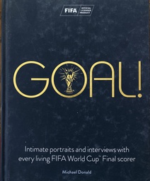 [C-07-4A] GOAL - INTIMATE PORTRAITS AND INTERVIEWS WITH EVERY LIVING FIFA WORLD CUP