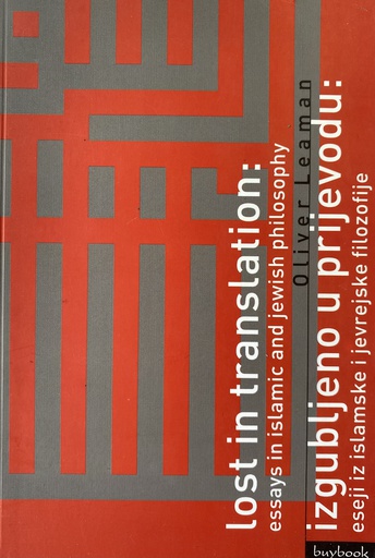[C-11-4A] IZGUBLJENO U PRIJEVODU: ESEJI IZ ISLAMSKE I JEVREJSKE FILOZOFIJE