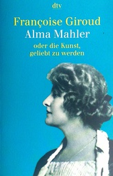 [D-02-4A] ALMA MAHLER - ODER DIE KUNST, GELIEBT ZU WERDEN