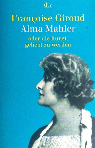 [D-02-4A] ALMA MAHLER - ODER DIE KUNST, GELIEBT ZU WERDEN