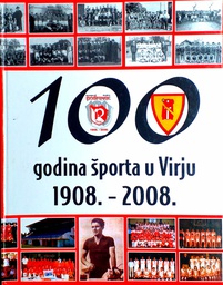 [D-02-1B] 100 GODINA ŠPORTA U VIRJU 1908.-2008.