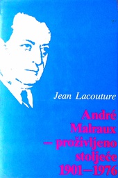 [D-04-3B] ANDRE MALRAUX - PROŽIVLJENO STOLJEĆE 1901.-1976.