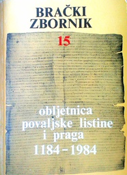 [D-05-2A] BRAČKI ZBORNIK 15 - OBLJETNICA POVALJSKE LISTINE I PRAGA 1184.-1984.